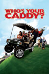 دانلود فیلم Who’s Your Caddy? 2007 کدی تو کیست؟