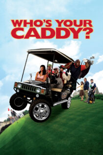 دانلود فیلم Who’s Your Caddy? 2007 کدی تو کیست؟